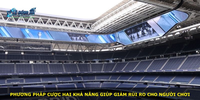 Phương pháp cược hai khả năng giúp giảm rủi ro cho người chơi