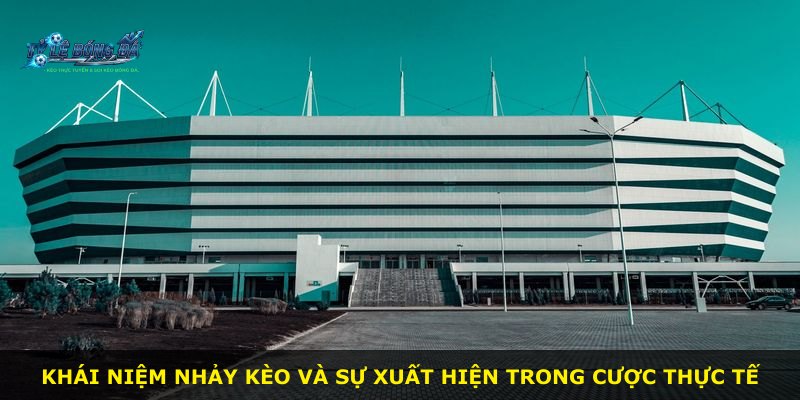 Khái niệm nhảy kèo và sự xuất hiện trong cược thực tế