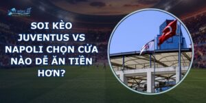 soi kèo Juventus vs Napoli